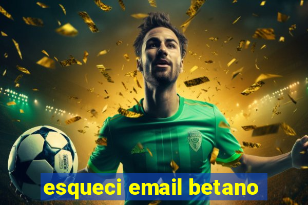 esqueci email betano